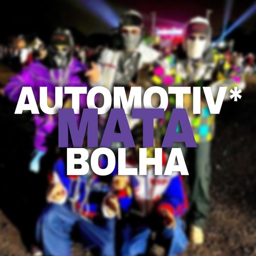 AUTOMOTIVO MATA BOLHA (Explicit)