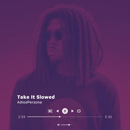 Take It Slowed