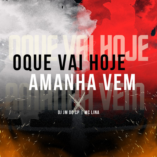 Oque Vai Hoje Amanha Vem (Explicit)