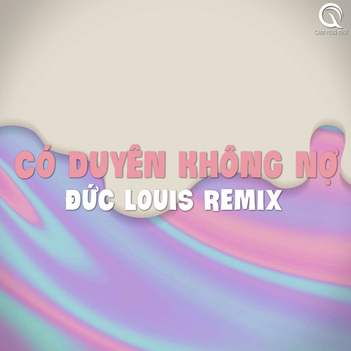 Có Duyên Không Nợ (Đức Louis Remix)