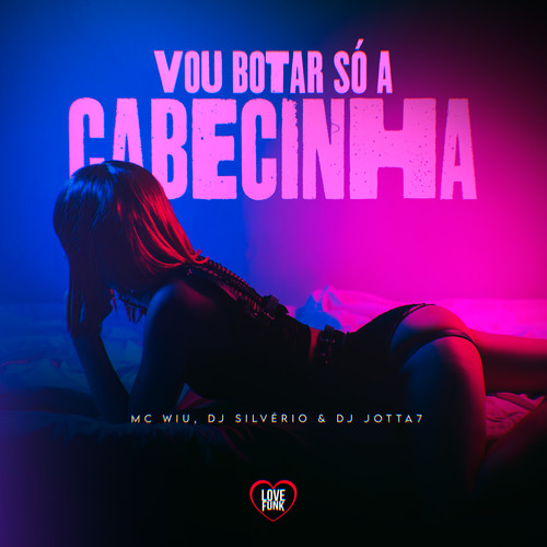 Vou Botar Só a Cabecinha (Explicit)