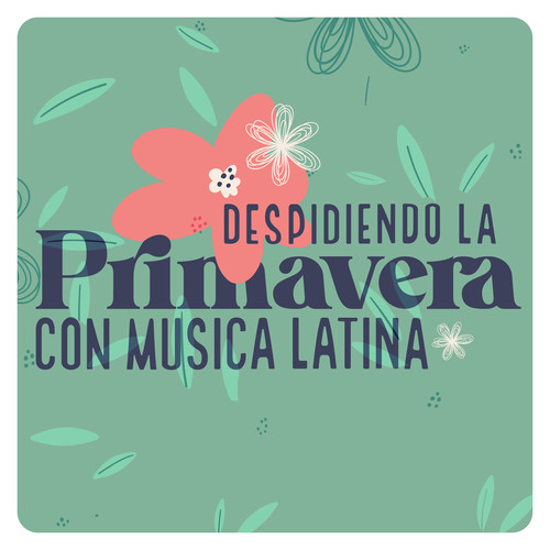 Despidiendo la Primavera Con Música Latina (Explicit)