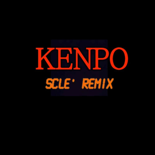 Kenpo (Scle' Remix)