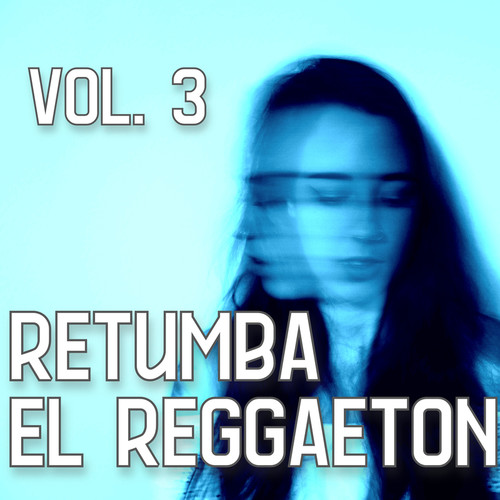 Retumba el Reggaetón Vol. 3 (Explicit)