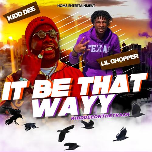 It Be That Wayy (feat. Lil Chopper) [Explicit]