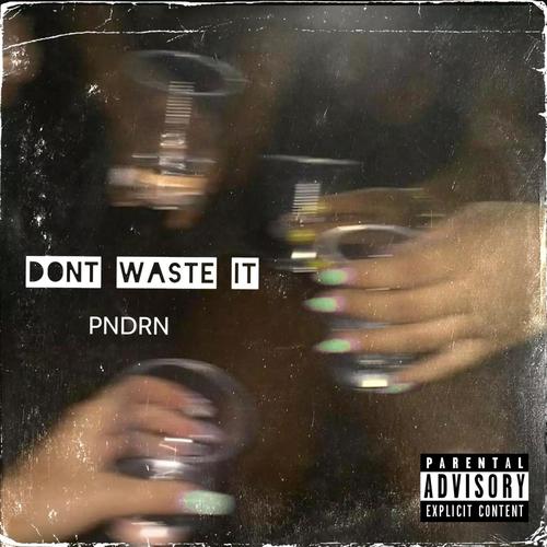 Don't Waste It