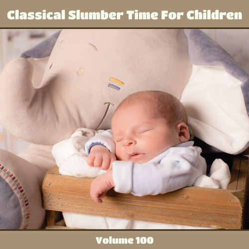 Classical Slumber Time For Children, Vol. 100