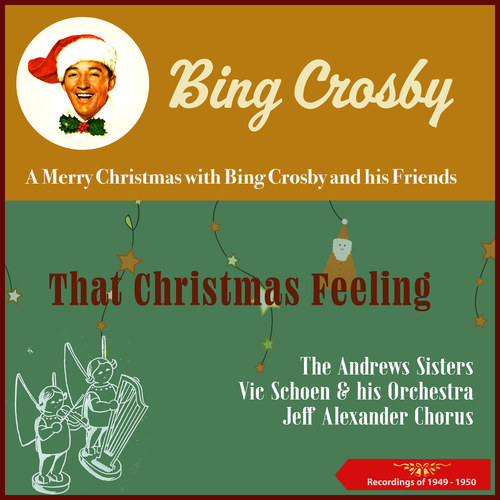 That Christmas Feeling (A Merry Christmas with Bing Crosby and his Friends) (Recordings of 1949 - 1950)