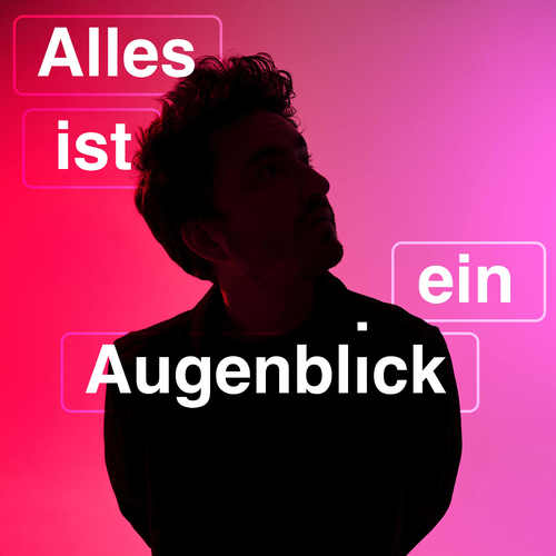 Alles ist ein Augenblick