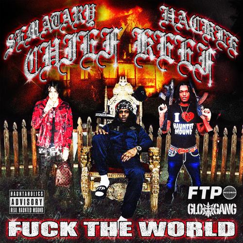 Fuck The World (feat. Sematary, Hackle & Chief Keef) [Explicit]