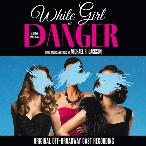 White Girl in Danger: A New Musical (Original Off-Broadway Cast Recording) [Explicit]