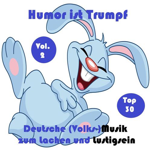 Top 30: Humor ist Trumpf - Deutsche (Volks-)Musik zum Lachen und Lustigsein, Vol. 2