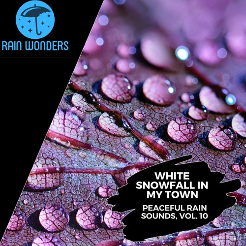 White Snowfall in My Town - Peaceful Rain Sounds, Vol. 10