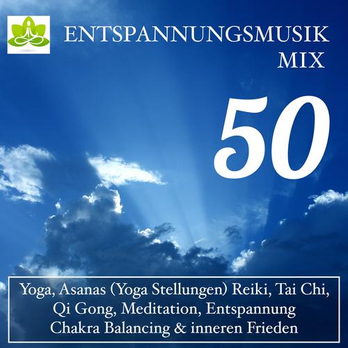 Entspannungsmusik Mix, 50 - Beruhigenden Klängen für Yoga, Asanas (Yoga Stellungen) Reiki, Tai Chi,