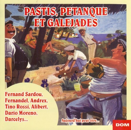 Pastis, pétanque et galejades