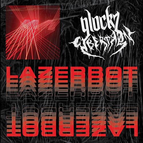 Lazerbot (feat. Glockz)