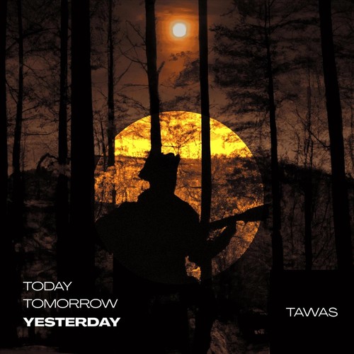 Today, Tomorrow, Yesterday