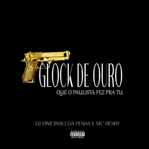 Glock de Ouro Que o Paulista Fez pra Tu (Explicit)