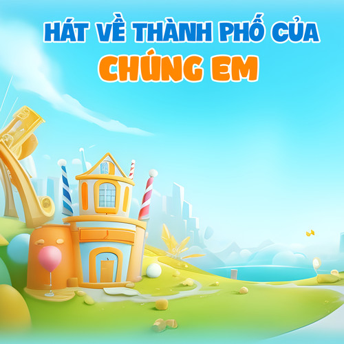 Hát Về Thành Phố Của Chúng Em