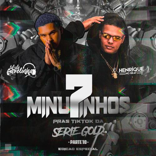 7 MINUTINHOS PRAS TIKTOK DA SERIE GOLD PT.X (feat. DJ LD DA FAVELINHA) [Funk Série Gold]