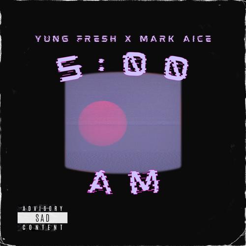 5:00 Am (feat. Mark Aice)