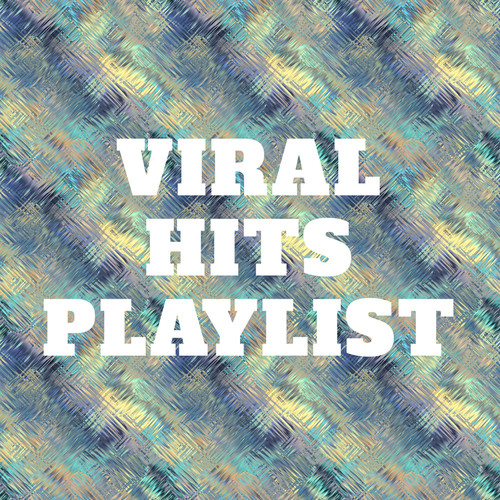 Viral Hits Playlist (Explicit)