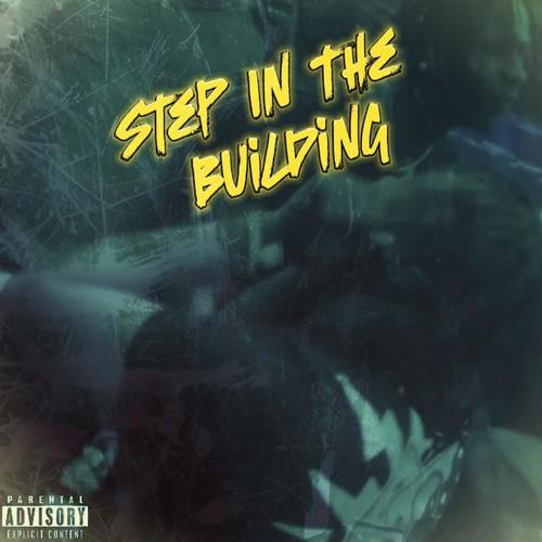 Step In The Building (Explicit)