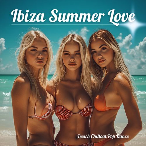 Ibiza Summer Love: Beach Chillout Pop Dance