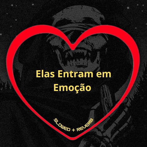 Elas Entram em Emoção (Slowed + Reverb) [Explicit]