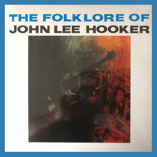 The Folk Lore of John Lee Hooker