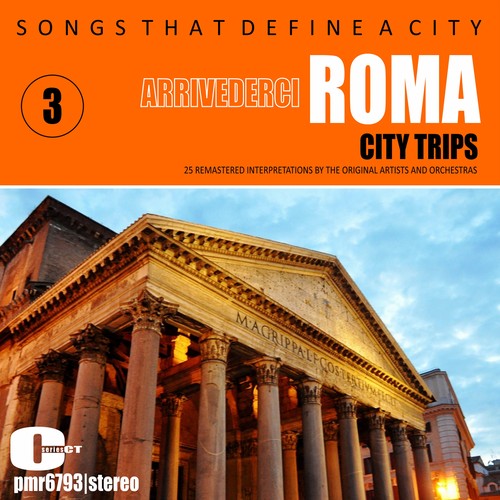 Songs That Define A City: Roma (Arrivederci Roma) , Volume 3