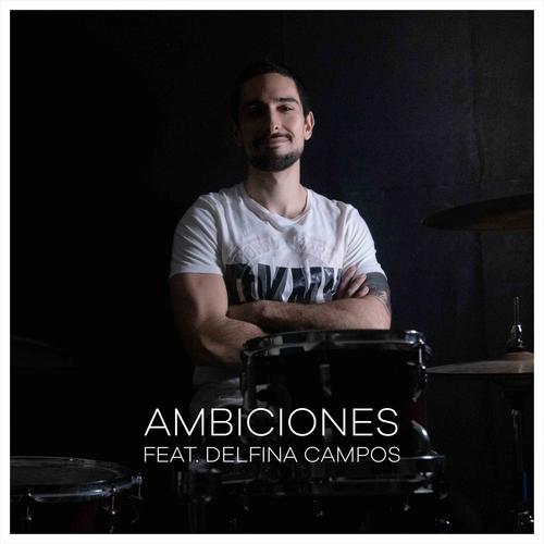 Ambiciones (feat. Delfina Campos)