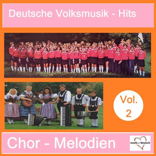 Deutsche Volksmusik-Hits: Chor-Melodien, Vol. 2