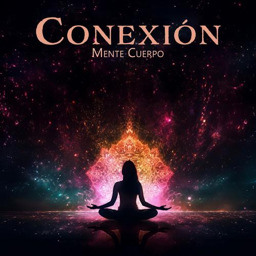 Conexión Mente Cuerpo: Música Curativa Espiritual, Paz Interior, Energía Positiva, Armonía y Meditación Consciente