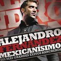 Mexicanisimo-Sus Mas Grandes Exitos Rancheros: Alejandro Fernandez