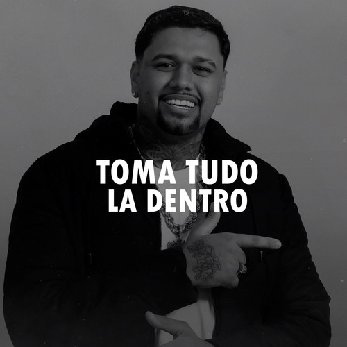 TOMA TUDO LA DENTRO (Explicit)