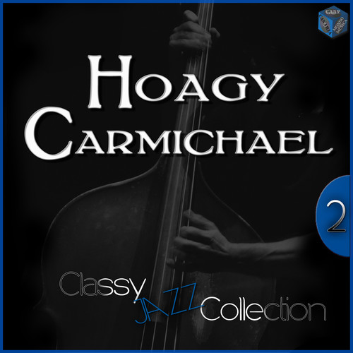 Classy Jazz Collection: Hoagy Carmichael, Vol. 2