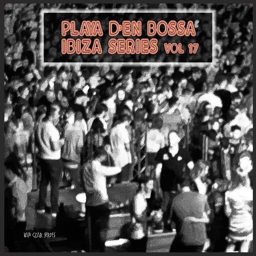 Playa D'en Bossa Ibiza Series, Vol. 17