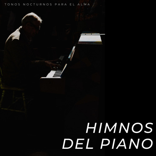 Himnos Del Piano: Tonos Nocturnos Para El Alma