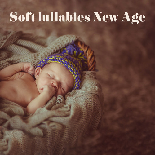 Soft lullabies New Age - for Newborns and Babies, to Fall Asleep, Relax, Take a Nap and Rest for the