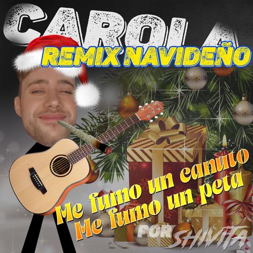 Me fumo un Canuto/Me fumo un peta (feat. Carola) [Shivita Remix Navideño]