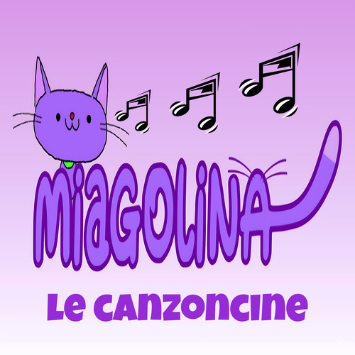 MIAGOLINA (Le canzoncine)