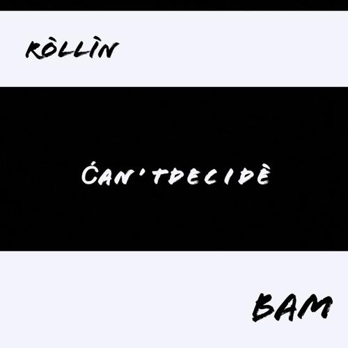 Ćan’t Decidè (Explicit)