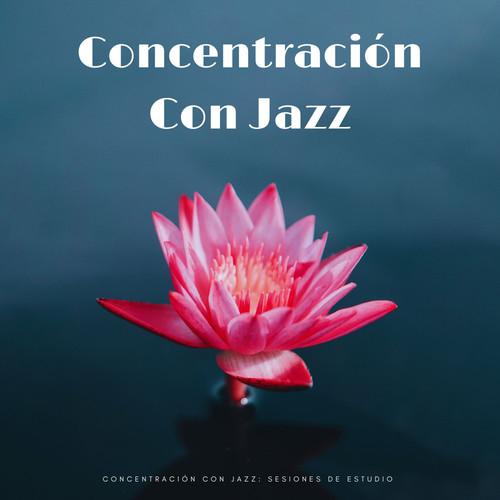 Concentración Con Jazz: Sesiones De Estudio