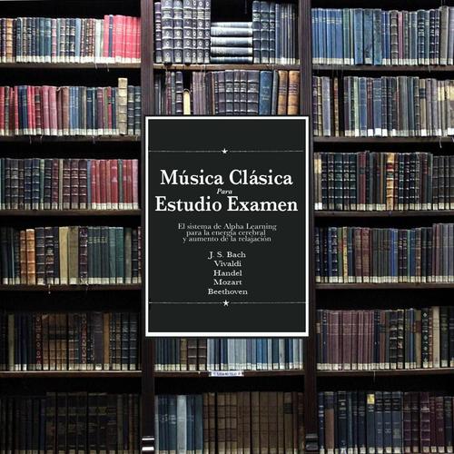 Música Clásica Para Estudio Examen: El sistema de Alpha Learning para la energía cerebral y aumento