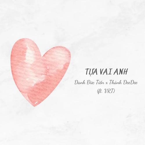 Tựa Vai Anh (feat. VRT, Danh Đức Tiến & Trịnh Thiên Ân)