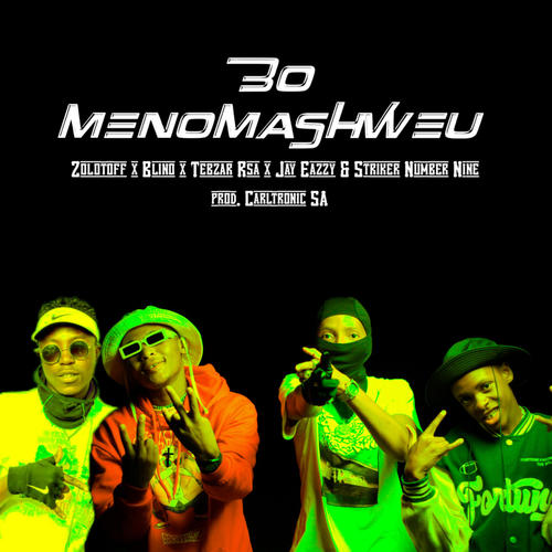 Bo Menomashweu (feat. Blino, Tebzar Rsa, Jay Eazzy, Striker Number Nine & Carltronic SA )