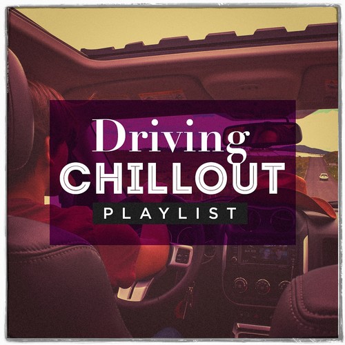 Driving Chillout Playlist