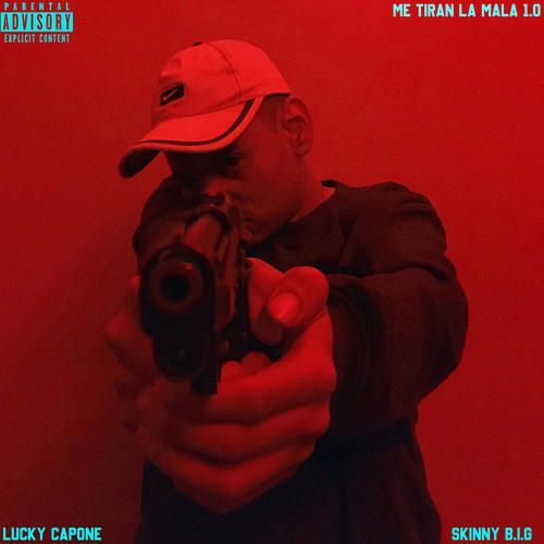 Me Tiran La Mala 1.0 (feat. Skinny B.I.G & Lucky Capone) [Explicit]