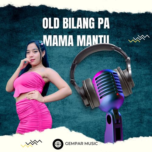 OLD BILANG PA MAMA MANTU